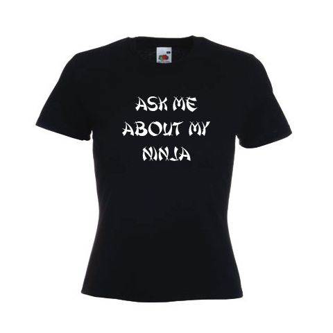 ask me about my ninja t shirt